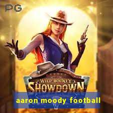 aaron moody football